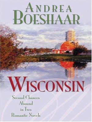 Wisconsin, book one : [large type] : second chances abound in two romantic stories/