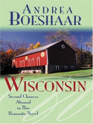 Wisconsin, book two : [large type] : second chances abound in this romantic story /