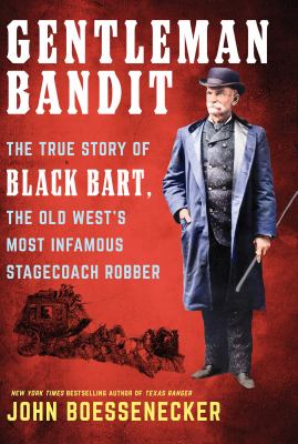 Gentleman bandit : [large type] the true story of Black Bart, the old West's most infamous stagecoach robber /