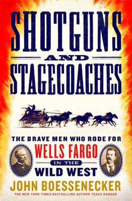 Shotguns and stagecoaches [large type] : the brave men who rode for Wells Fargo in the wild west /