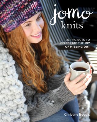 Jomo knits : 21 projects to celebrate the joy of missing out /