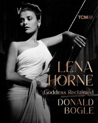 Lena Horne : goddess reclaimed /