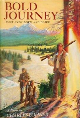 Bold journey : west with Lewis and Clark : a novel /