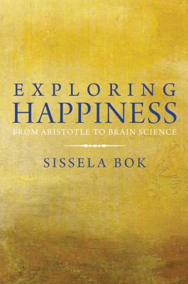 Exploring happiness : from Aristotle to brain science /