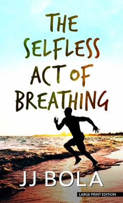 The selfless act of breathing : [large type] a novel /