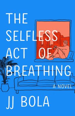 The selfless act of breathing : a novel /