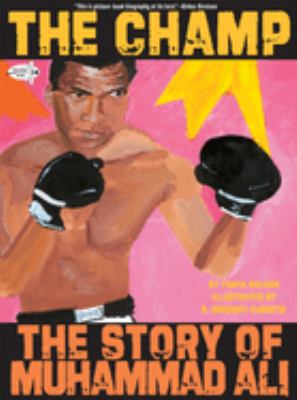 The champ : the story of Muhammad Ali /