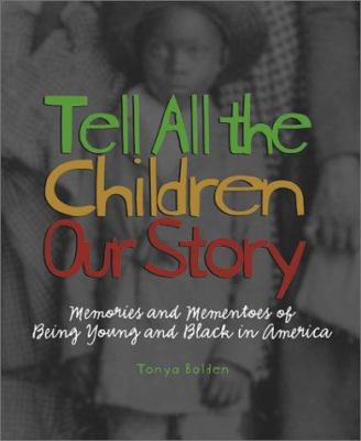 Tell all the children our story : memories and mementos of being young and Black in America /