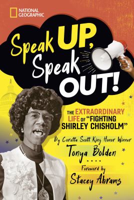Speak up, speak out! : the extraordinary life of "Fighting Shirley Chisholm" /