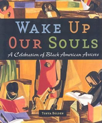 Wake up our souls : a celebration of Black American artists /
