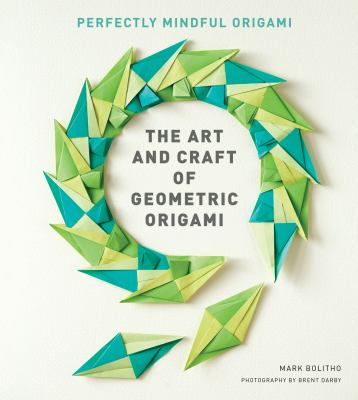 The art and craft of geometric origami /