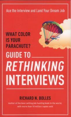 What color is your parachute? guide to rethinking interviews : ace the interview and land your dream job /