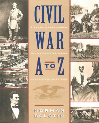 Civil War A to Z : a young readers' guide to over 100 people, places, and points of importance /