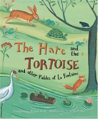 The hare and the tortoise and other fables of La Fontaine /