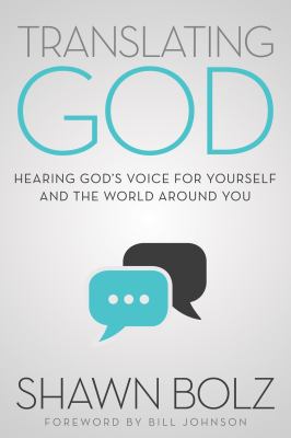 Translating God : hearing God's voice for yourself and the world around you /