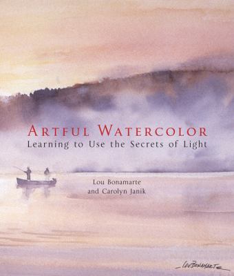 Artful watercolor : learning to use the secrets of light /