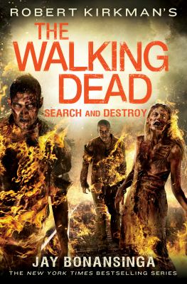 Robert Kirkman's The Walking Dead : search and destroy /