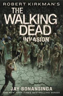 Robert Kirkman's The walking dead : invasion /