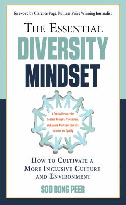 The essential diversity mindset : how to cultivate a more inclusive culture and environment /