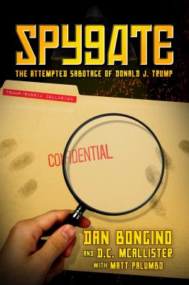 Spygate : the attempted sabotage of Donald J. Trump /