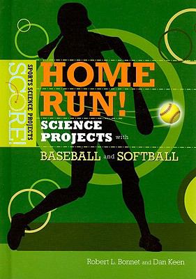 Home run! : science projects with baseball and softball /