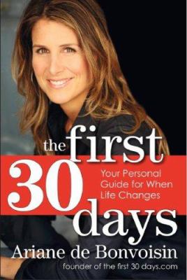 The first 30 days : your guide to any change (and loving your life more) /
