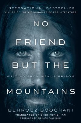 No friend but the mountains : writing from Manus Prison /