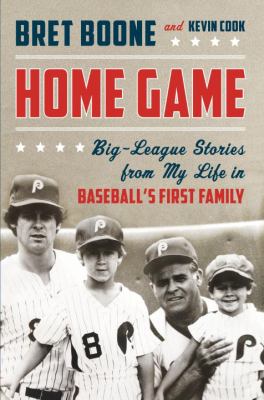 Home game : big-league stories from my life in baseball's first family /