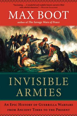 Invisible armies : an epic history of guerrilla warfare from ancient times to the present /