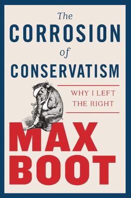 The corrosion of conservatism : why I left the right /