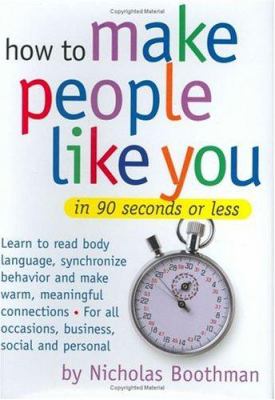 How to make people like you in 90 seconds or less /