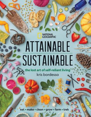Attainable sustainable : the lost art of self-reliant living /