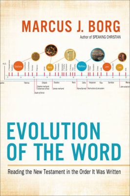 Evolution of the Word : the New Testament in the order the books were written /