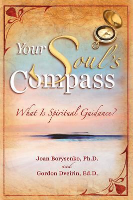 Your soul's compass : what is spiritual guidance? /