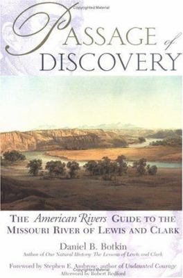 Passage of discovery : the American Rivers guide to the Missouri River of Lewis and Clark /
