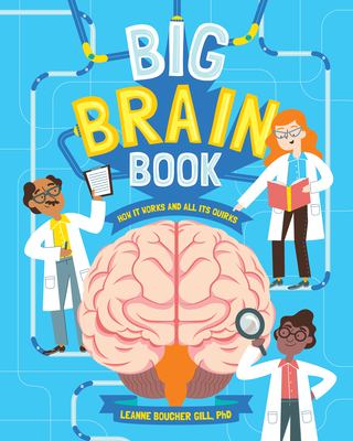 Big brain book : how it works and all its quirks /