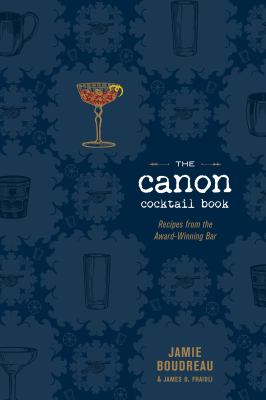 The Canon cocktail book : recipes from the award-winning bar /