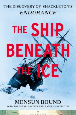 The ship beneath the ice : the discovery of Shackleton's Endurance /