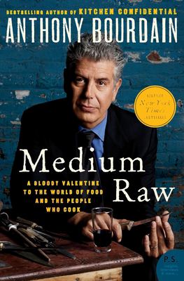 Medium raw : a bloody valentine to the world of food and the people who cook /