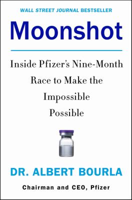 Moonshot : inside Pfizer's nine-month race to make the impossible possible /