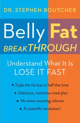 Belly fat breakthrough : understand what it is and lose it fast /
