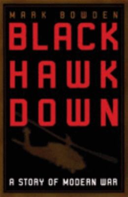 Black Hawk down : a story of modern war /
