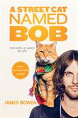 A street cat named Bob : and how he saved my life /