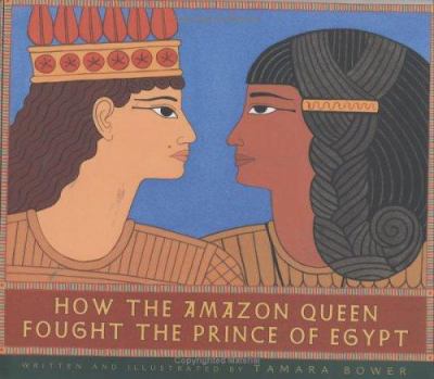 How the Amazon queen fought the prince of Egypt /