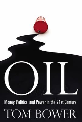 Oil : money, politics, and power in the 21st century /
