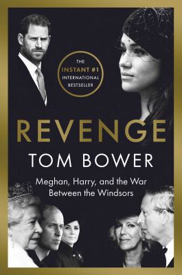Revenge : Meghan, Harry, and the war between the Windsors /