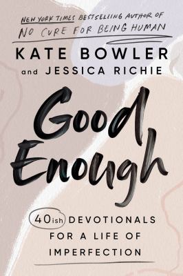 Good enough : 40ish devotionals for a life of imperfection /