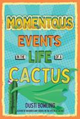 Momentous events in the life of a cactus /