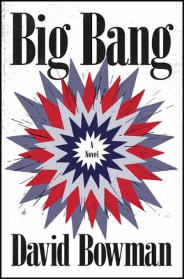 Big bang : a nonfiction novel /