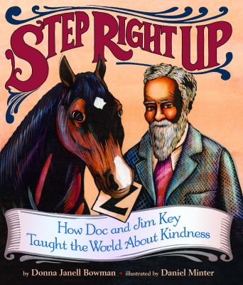Step right up : how Doc and Jim Key taught the world about kindness /